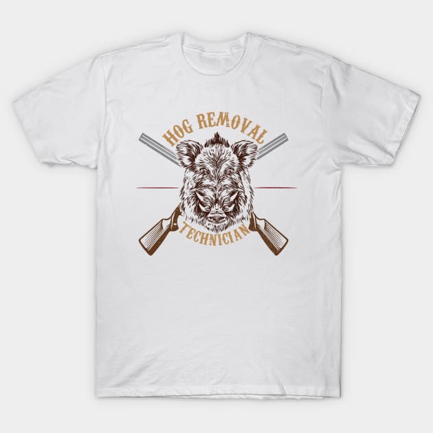 Hog Removal Technician  Real Hog Hunter -  Hunting Season T-Shirt by StasLemon